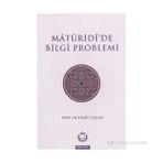 MATURIDIDE BILGI PROBLEMI - HANIFI ÖZCAN