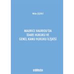 Maurice Hauriou'da Idare Hukuku ve Genel Kamu Hukuku Ilişkisi - Nilda Çiçekli