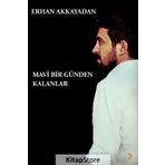 Mavi Bir Günden Kalanlar - Erhan Akkayadan