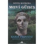 MAVI GÜNEŞ KARIA PRENSESI - BODRUM HIKAYELERI - NEVIN BOZBORA