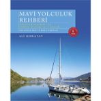 Mavi Yolculuk Rehberi. Gökova'dan Kekova'ya Türkiye'nin Kıyıları Ve 12 Adalar (2. Baskı)