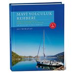 Mavi Yolculuk Rehberi: Gökova’dan Kekova’yaTürkiye Kıyıları ve 12 Adalar - 540 Küçük Koy ve Mola Noktası