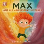 Max and his Magnificent Mistakes: A picture storybook for boys and girls - A fun and inspiring kids book about making mistakes and encouraging a growth mindset!