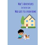 Max Goes to a New Home: Max's Adventures in Foster Care