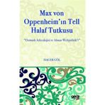 Max Von Oppenheim'in Tell Halaf Tutkusu - Hacer Göl