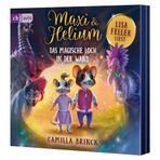 Maxi & Helium – Das magische Mauseloch: Spannendes Abenteuer ab 6 Jahren (Die Maxi-und-Helium-Reihe, Band 1)