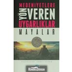 Mayalar - Medeniyete Yön Veren Uygarlıklar - Ahmet Seyrek