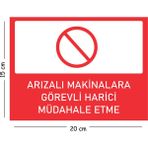 Mayeka Metal Arızalı Makinalara Görevli Harici Müdahale Etme 15X20 cm Uyarı Iş Güvenliği Levhası