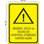 Mayeka Metal Basıncı Suyu ve Sıcaklığı Kontrol Etmeden Kapağı Açma 15X20 cm Uyarı Iş Güvenliği Levhası - 15 x 20 cm