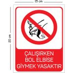Mayeka Metal Çalışırken Bol Elbise Giymek Yasaktır 15X20 cm Uyarı Iş Güvenliği Levhası
