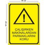 Mayeka Metal Çalışırken Makinalardan Parmaklarını Koru 15X20 cm Uyarı Iş Güvenliği Levhası - 15 x 20 cm