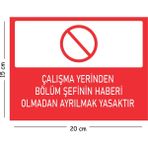 Mayeka Metal Çalışma Yerinden Bölüm Şefinin Haberi Olmadan Ayrılmak 15X20 cm Uyarı Iş Güvenliği Levhası