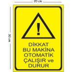 Mayeka Metal Dikkat Bu Makina Otomatik Çalışır ve Durur 20X30 cm A4 Uyarı Iş Güvenliği Levhası - 20 x 30 cm