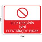 Mayeka Metal Elektrikçinin Işini Elektrikçiye Bırak 15X20 cm Uyarı Iş Güvenliği Levhası - 15 x 20 cm