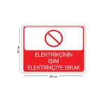 Mayeka Metal Elektrikçinin İşini Elektrikçiye Bırak 15x20 cm Uyarı İş Güvenliği Levhası