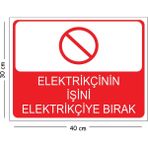 Mayeka Metal Elektrikçinin Işini Elektrikçiye Bırak 30X40 cm A3 Uyarı Iş Güvenliği Levhası - 30 x 40 cm