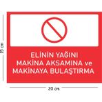 Mayeka Metal Elinin Yağını Makine Aksamına ve Makinaya Bulaştırma 15X20 cm Uyarı Iş Güvenliği Levhası