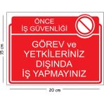 Mayeka Metal Görev ve Yetkileriniz Dışında Iş Yapmayınız 15X20 cm Uyarı Iş Güvenliği Levhası - 15 x 20 cm