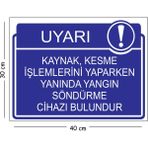 Mayeka Metal Kaynak Kesme Işlemlerini Yaparken Yanında Yangın Söndürme Cihazı Bulundur 30X40 cm A3 Uyarı - 30 x 40 cm