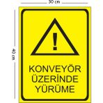 Mayeka Metal Konveryör Üzerinde Yürüme 30X40 cm A3 Uyarı Iş Güvenliği Levhası - 30 x 40 cm