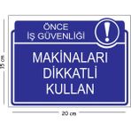 Mayeka Metal Makinaları Dikkatli Kullan 15X20 cm Uyarı Iş Güvenliği Levhası - 15 x 20 cm
