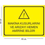 Mayeka Metal Makine Kusurlarını ve Arızayı Hemen Amirine Bildir 30X40 cm A3 Uyarı Iş Güvenliği Levhası