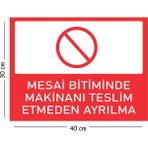 Mayeka Metal Mesai Bitiminde Makinanı Teslim Etmeden Ayrılma 30X40 cm A3 Uyarı Iş Güvenliği Levhası