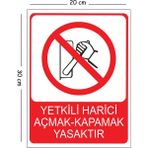 Mayeka Metal Yetkili Harici Açmak Kapamak Yasaktır 20X30 cm A4 Uyarı Iş Güvenliği Levhası - 20 x 30 cm
