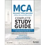 MCA Microsoft Office Specialist (Office 365 and Office 2019) Complete Study Guide: Word Exam Mo-100, Excel Exam Mo-200, and PowerPoint Exam Mo-300