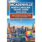McAdenville, North Carolina Travel Guide 2025/2026: Discover Christmas Town USA – Holiday Lights, Festivals, Food, and Seasonal Escapes in the Carolinas (Local Voyager X-p)