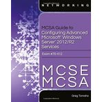 MCSA Guide to Configuring Advanced Microsoft Windows Server 2012 /R2 Services, Exam 70-412 by Greg Tomsho (2015-03-01)