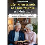 Méditation De Noël De 5 Minutes Pour Les Aînés 2025: Un voyage de 39 jours de promesses, de joie et de paix, du 1er décembre à l'Épiphanie