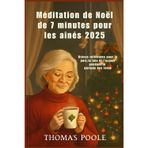 Méditation de Noël de 7 minutes pour les aînés 2025: Brèves réflexions pour la paix, la joie et l'espoir pendant la période des fêtes