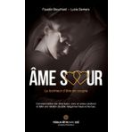 Âme soeur, le bonheur d'être en couple: Comment attirer son âme soeur, vivre un amour profond et bâtir une relation durable malgré les hauts et les bas.