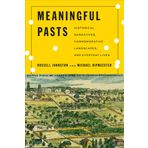 Meaningful Pasts: Historical Narratives, Commemorative Landscapes, and Everyday Lives