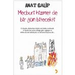 MECBURI HIZMET DE BIR GÜN BITECEKTI - ANAT GALIP
