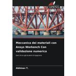 Meccanica dei materiali con Ansys Workench Con validazione numerica