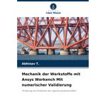 Mechanik der Werkstoffe mit Ansys Workench Mit numerischer Validierung