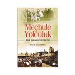 MEÇHULE YOLCULUK TÜRK ROMANINDA SÜRGÜN - KEMAL TIMUR