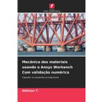 Mecânica dos materiais usando o Ansys Workench Com validação numérica
