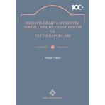 Medaris-İ İlmiye Müfettişi Serezli Mehmet Esat Efendi ve Teftiş Raporları