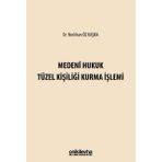 Medeni Hukuk Tüzel Kişiliği Kurma İşlemi / On İki Levha Yayınları / 9786255930934
