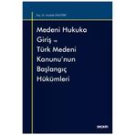 Medeni Hukuka Giriş Ve Türk Medeni Kanunu'nun Başlangıç Hükümleri Mustafa Ünlütepe 4 2021/07