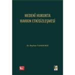 Medeni Hukukta Hakkın Etkisizleşmesi / Reyhan Tuhan Boz / Adalet Yayınevi / 9786052646908 / Ciltli