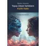 Medeni Hukukta Yapay Zekalı Varlıkların Kişilik Hakkı Mustafa Fahri Kuvan 1. Baskı, Şubat 2025