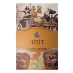 Medeniyete Yön Veren Uygarlıklar - Hitit - Ahmet Seyrek