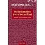MEDENIYETIMIZIN SOSYAL DINAMIKLERI - İSKİLİPLİ MEHMED ATIF