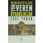 Medeniyetlere Yön Veren Uygarlıklar - Eski Yunan - Ahmet Seyrek