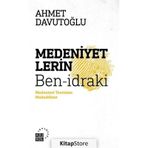 Medeniyetlerin Ben - İdraki-Medeniyet Teorisine Mukaddime - Ahmet Davutoğlu