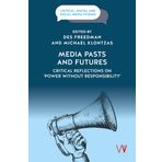 Media Pasts and Futures: Critical Reflections on 'Power Without Responsibility'